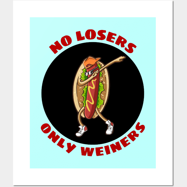 No Losers Only Wieners | Cute Hot Dog Pun Wall Art by Allthingspunny